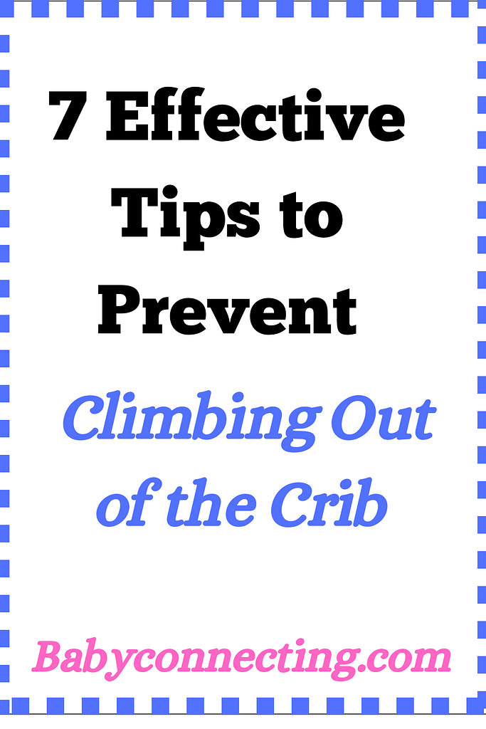 7 Effective Tips to Prevent Climbing Out of the Crib
