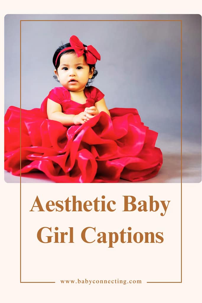 Aesthetic Baby Girl Captions: 100 Sweet and Stylish Ideas for Your Little One