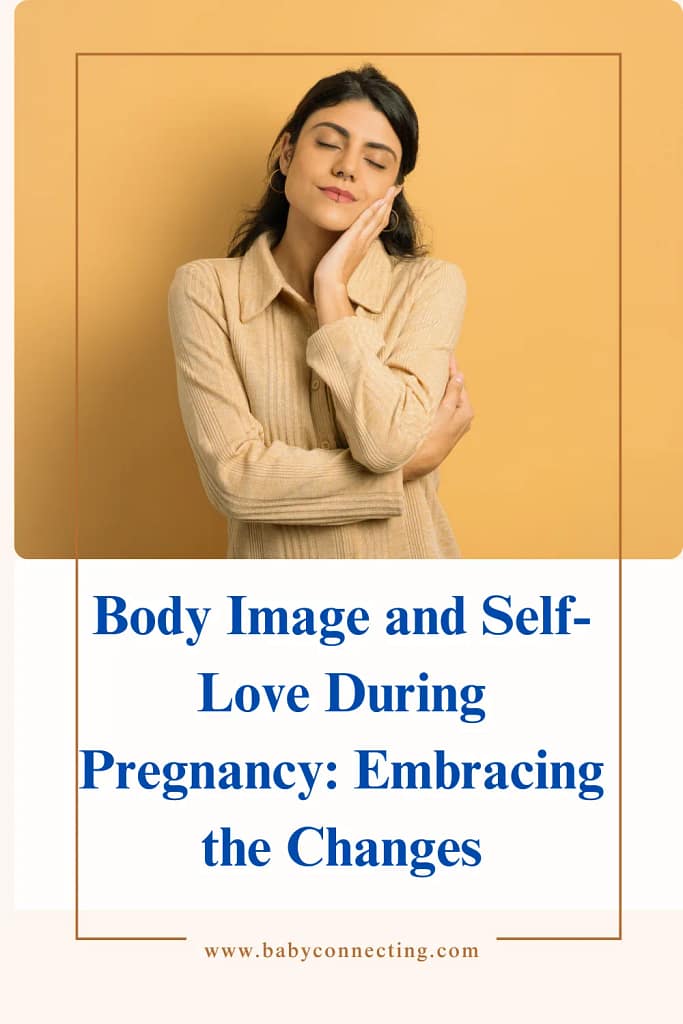 Body Image and Self-Love During Pregnancy: Embracing the Changes