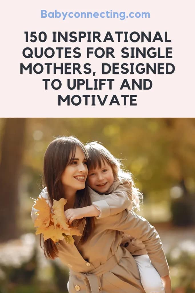 150 inspirational quotes for single mothers, designed to uplift and motivate