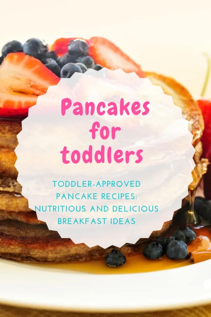 Toddler-Approved Pancake Recipes: Nutritious and Delicious Breakfast Ideas